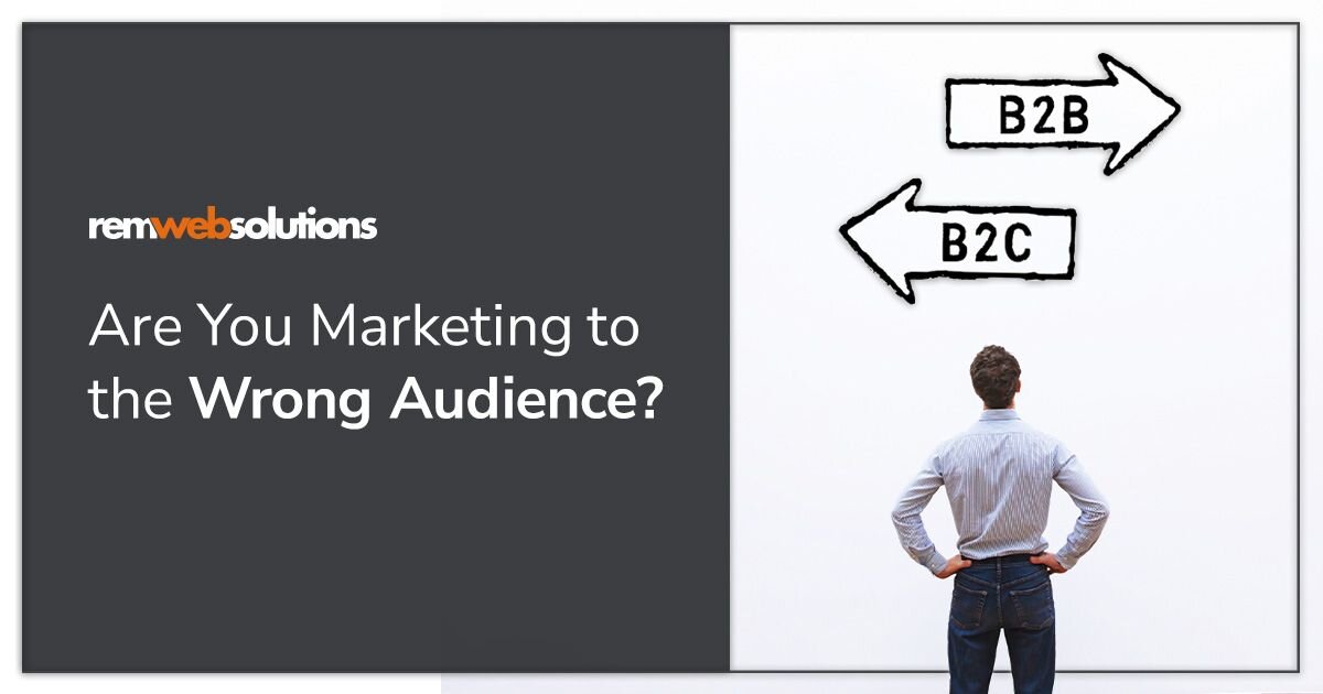 Right arrow: B2B, left arrow: B2C, "Are You Marketing to the Wrong Audience?"